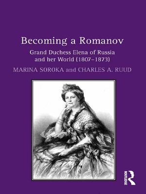 cover image of Becoming a Romanov. Grand Duchess Elena of Russia and her World (1807–1873)